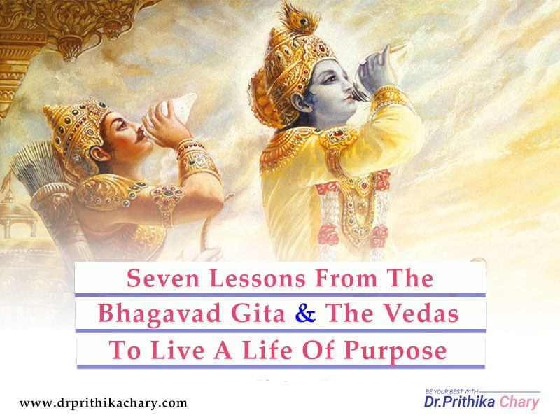 Seven Lessons From The Bhagavad Gita & The Vedas To Live A Life Of Purpose