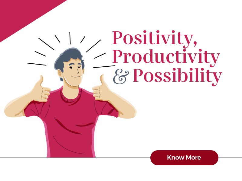 Positivity, Possibility & Productivity